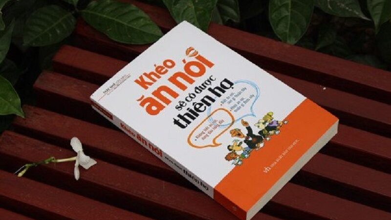 Review sách khéo ăn nói sẽ có được thiên hạ và bí quyết giao tiếp thành công