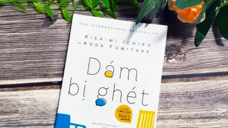 Review sách dám bị ghét và những bài học về tư duy tích cực