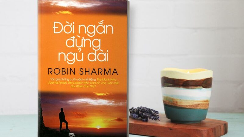 Review sách đời ngắn đừng ngủ dài và bài học sống trọn vẹn mỗi ngày