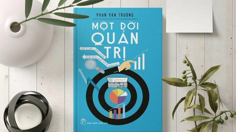 Review sách một đời quản trị và những nguyên tắc lãnh đạo hiệu quả