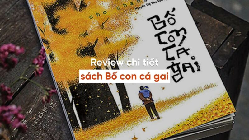 Review sách bố con cá gai và những bài học ý nghĩa về tình phụ tử
