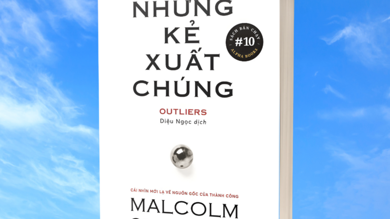 Review sách những kẻ xuất chúng và bí quyết thành công từ malcolm gladwell